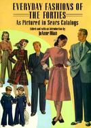 Everyday Fashions of the Forties As Pictured in Sears Catalogs cover
