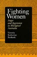 Fighting Women: Anger and Aggression in Aboriginal Australia cover