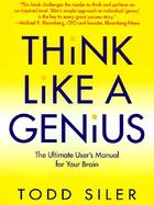 Think Like a Genius Use Your Creativity in Ways That Will Enrich Your Life cover