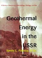 Geothermal Energy in the USSR A Survey of Resources, Methodology, Geology, and Use cover