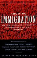 Arguing Immigration The Debate over the Changing Face of America cover