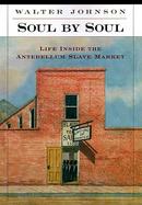 Soul by Soul Life Inside the Antebellum Slave Market cover