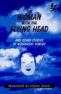 The Woman With the Flying Head And Other Stories cover