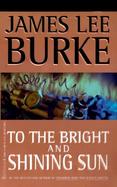 To the Bright and Shining Sun A Novel cover