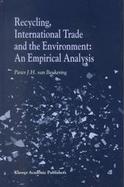 Recycling, International Trade and the Environment An Empirical Analysis cover