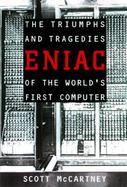 Eniac The Triumphs and Tragedies of the World's First Computer cover