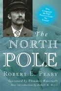 The North Pole Its Discovery in 1909 Under the Auspices of the Peary Arctic Club cover