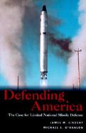 Defending America The Case for Limited National Missile Defense cover