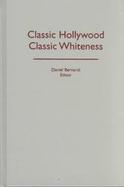 Classic Hollywood, Classic Whiteness cover