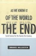 The End of the World As We Know It Social Science for the Twenty-First Century cover