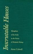 Inscrutable Houses: Metaphors of the Body in the Poems of Elizabeth Bishop cover