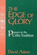The Edge of Glory: Prayers in the Celtic Tradition cover