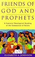 Friends of God and Prophets A Feminist Theological Reading of the Communion of Saints cover