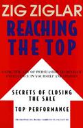 Reaching the Top: Using the Art of Persuasin to Develop Excellence in Yourself and Others cover