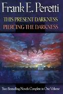 This Present Darkness/Piercing the Darkness: Two Bestselling Novels Complete in One Volume cover