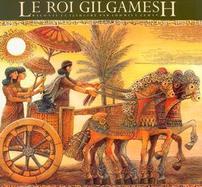 Le Roi Gilgamesh / Gilgamesh the King cover