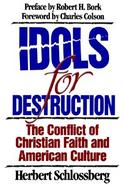 Idols for Destruction The Conflict of Christian Faith and American Culture cover