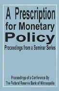 A Prescription for Monetary Policy Proceedings from a Seminar Series cover