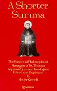 A Shorter Summa The Essential Philosophicalpass Ages of Saint Thomas Aquinas' Summa Theologica cover