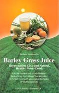 Barley Grass Juice Rejuvenation Elixir and Natural, Healthy Power Drink cover
