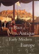 The Place of the Antique in Early Modern Europe cover