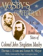 Mosby's Confederacy A Guide to the Roads and Sites of Colonel John Singleton Mosby cover