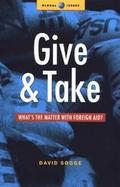 Give and Take What's the Matter With Foreign Aid cover