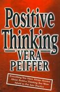 Positive Thinking: Everything You Have Always Known about Positive Thinking But Were Afraid to Put Into Practice cover
