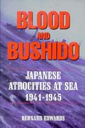 Blood and Bushido Japanese Atrocities at Sea 1941-1945 cover