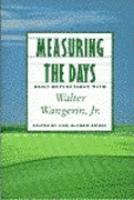 Measuring the Days: Daily Reflections with Walter Wangerin, Jr. cover