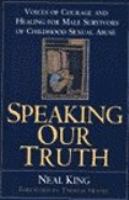 Speaking Our Truth: Voices of Courage and Healing for Male Survivors of Childhood Sexual Abuse cover