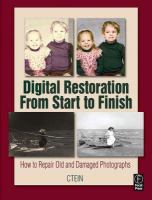 Digital Restoration From Start to Finish- How to repair old and damaged photographs cover