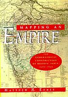 Mapping an Empire The Geographical Construction of British India, 1765-1843 cover