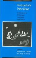 Nietzsche's New Seas Explorations in Philosophy,Aesthetics, and Politics cover