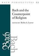 Bach Perspectives, Volume 12 : Bach and the Counterpoint of Religion cover