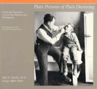 Plain Pictures of Plain Doctoring: Vernacular Expression in New Deal Medicine and Photography cover
