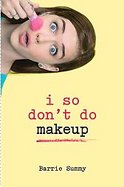 I So Don't Do Makeup cover