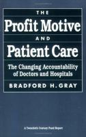 The Profit Motive and Patient Care The Changing Accountability of Doctors and Hospitals cover