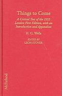 Things to Come A Critical Text of the 1935 London First Edition, With an Introduction and Appendices cover