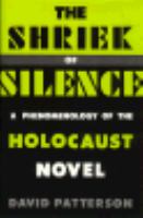 The Shriek of Silence A Phenomenology of the Holocaust Novel cover
