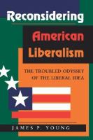 Reconsidering American Liberalism The Troubled Odyssey of the Liberal Idea cover