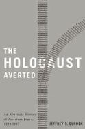 The Holocaust Averted : An Alternate History of American Jewry, 1938-1967 cover