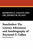 Starclimber The Literary Adventures and Autobiography of Raymond Z. Gallun cover