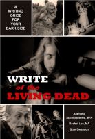 Write of the Living Dead : A Writing Guide for Your Dark Side cover