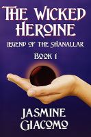 The Wicked Heroine : Legend of the Shanallar Book One cover