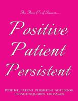 Positive, Patient, Persistent Notebook 1/4 Inch Squares 120 Pages : Notebook with Pink Cover, Squared Notebook, Roman Grid of Quarter Inch Squares, Pe cover