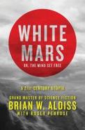 White Mars; or, The Mind Set Free cover
