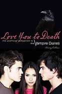 Love You to Death : The Unofficial Companion to the Vampire Diaries cover