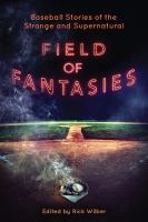 Field of Fantasies : A Collection of Supernatural Baseball Stories cover