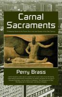 Carnal Sacraments, a Historical Novel of the Future : Second Edition cover